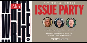 join us on october 25 at city lights bookstore in san francisco to celebrate alta’s issue 25 anita felicelli and chris colin will share their work from the writers issue, and david l ulin will read from his new novel, thirteen question method