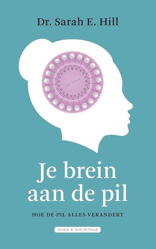 De bookcover van Sarah Hill voor het boek Je brein aan de pil: hoe de pil alles verandert. 
