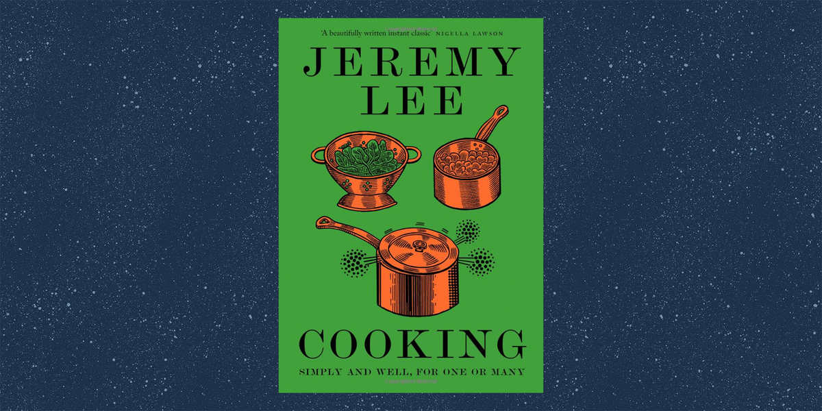 Cooking: Simply and Well, for One or Many: Lee, Jeremy