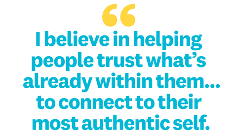 i believe in helping 
people trust what’s already within them…
to connect to their 
most authentic self