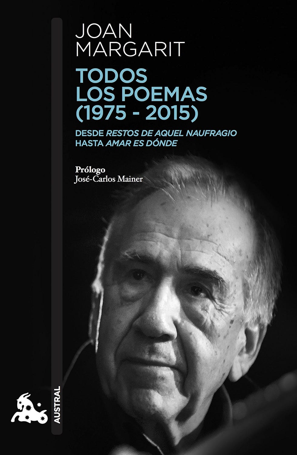 Todos los poemas (1975-2015) Austral, del poeta Joan Margarit.