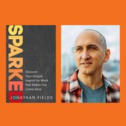 'sparked discover your unique imprint for work that makes you come alive" by jonathan fields