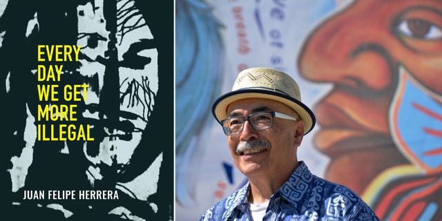 every day we get more illegal, juan felipe herrera
