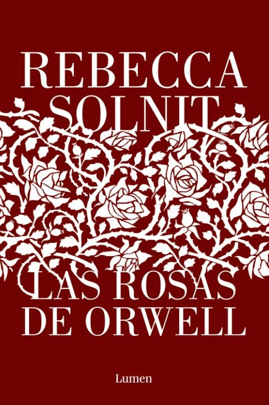 las rosas de orwell rebecca solnit