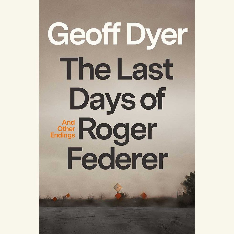 the last days of roger federer and other endings, geoff dyer