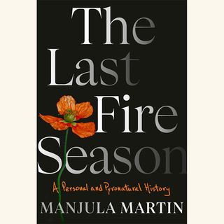 the last fire season, manjula martin, book, nonfiction