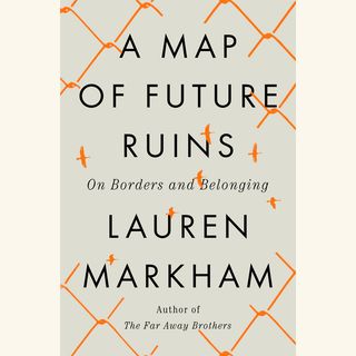 lauren markham, a map of future ruins
