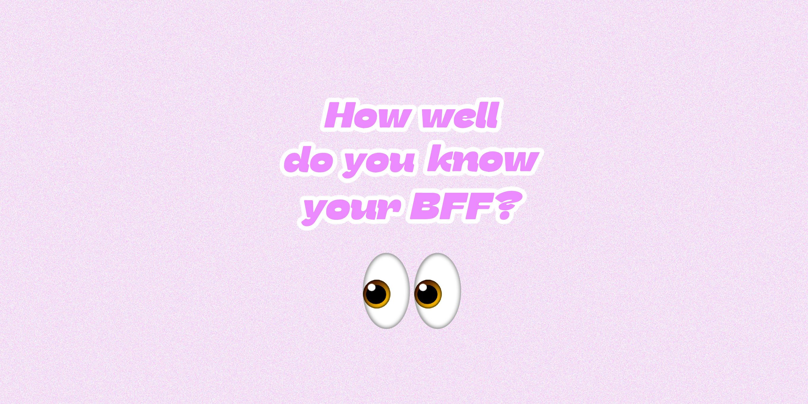 Best Friend Quiz, Take This Quiz With Your BFF