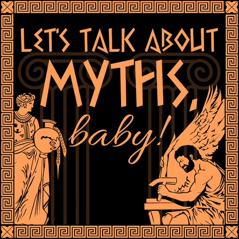 Let's Talk About Myths, Baby!