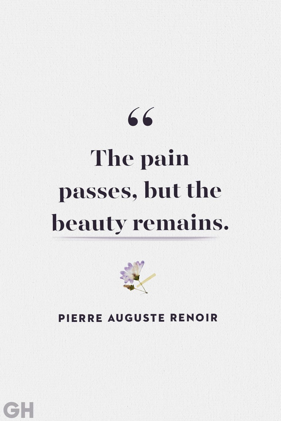 black text on grey background with purple flower reading the pain passes but the beauty remains by pierre auguste renoir
