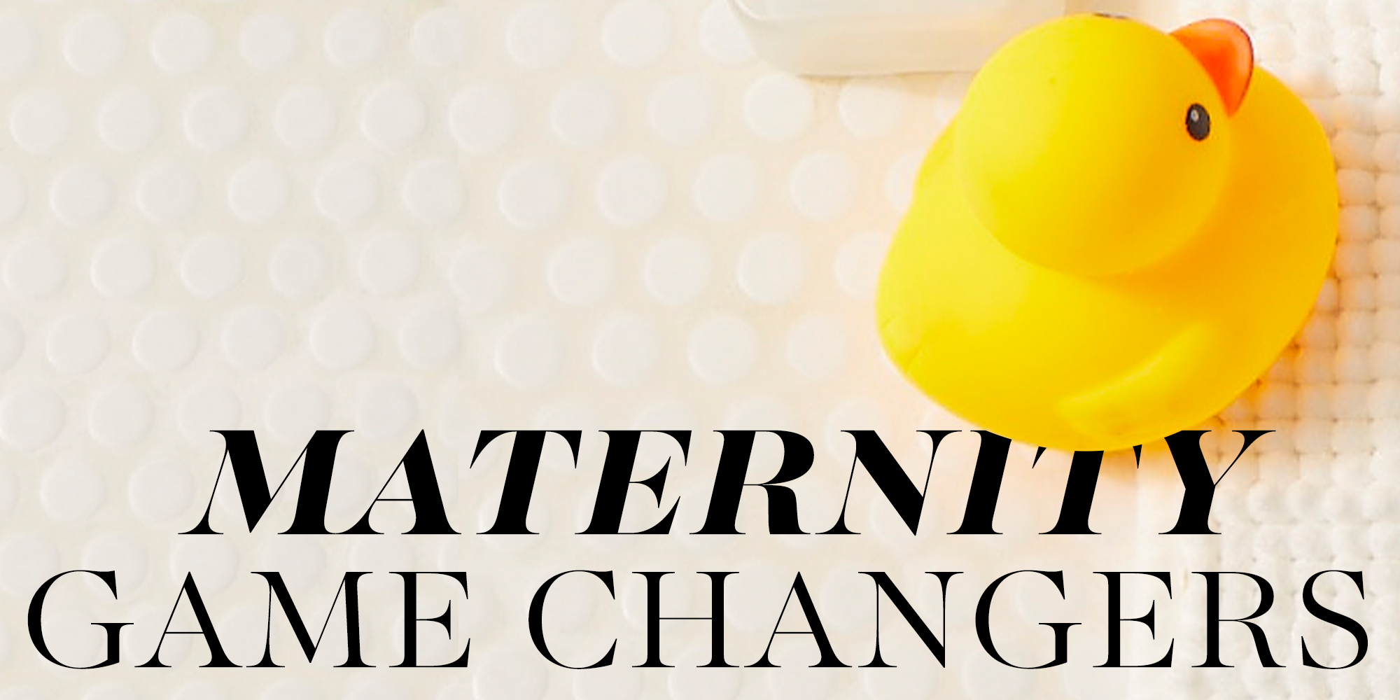 maternity game changers