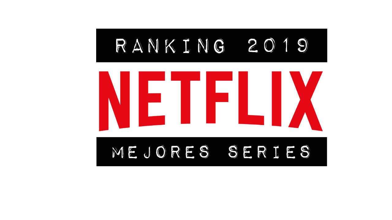 Las Mejores Series De Netflix En 2019