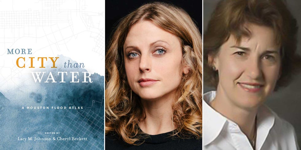 more city than water, a houston flood atlas
lacy johnson, cheryl beckett