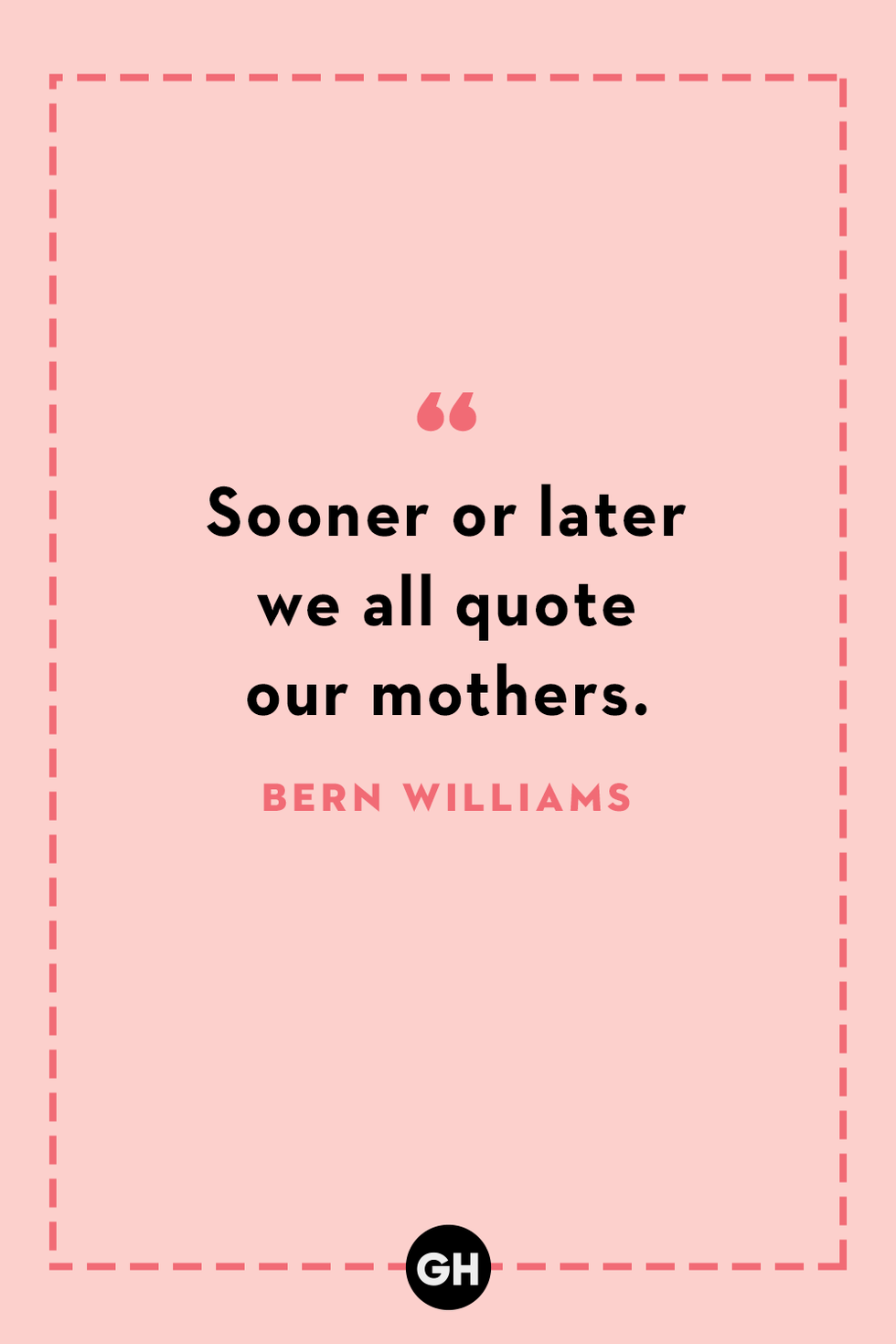 https://hips.hearstapps.com/hmg-prod/images/mother-day-quotes-bern-williams-1674586202.png?crop=1xw:1xh;center,top&resize=980:*