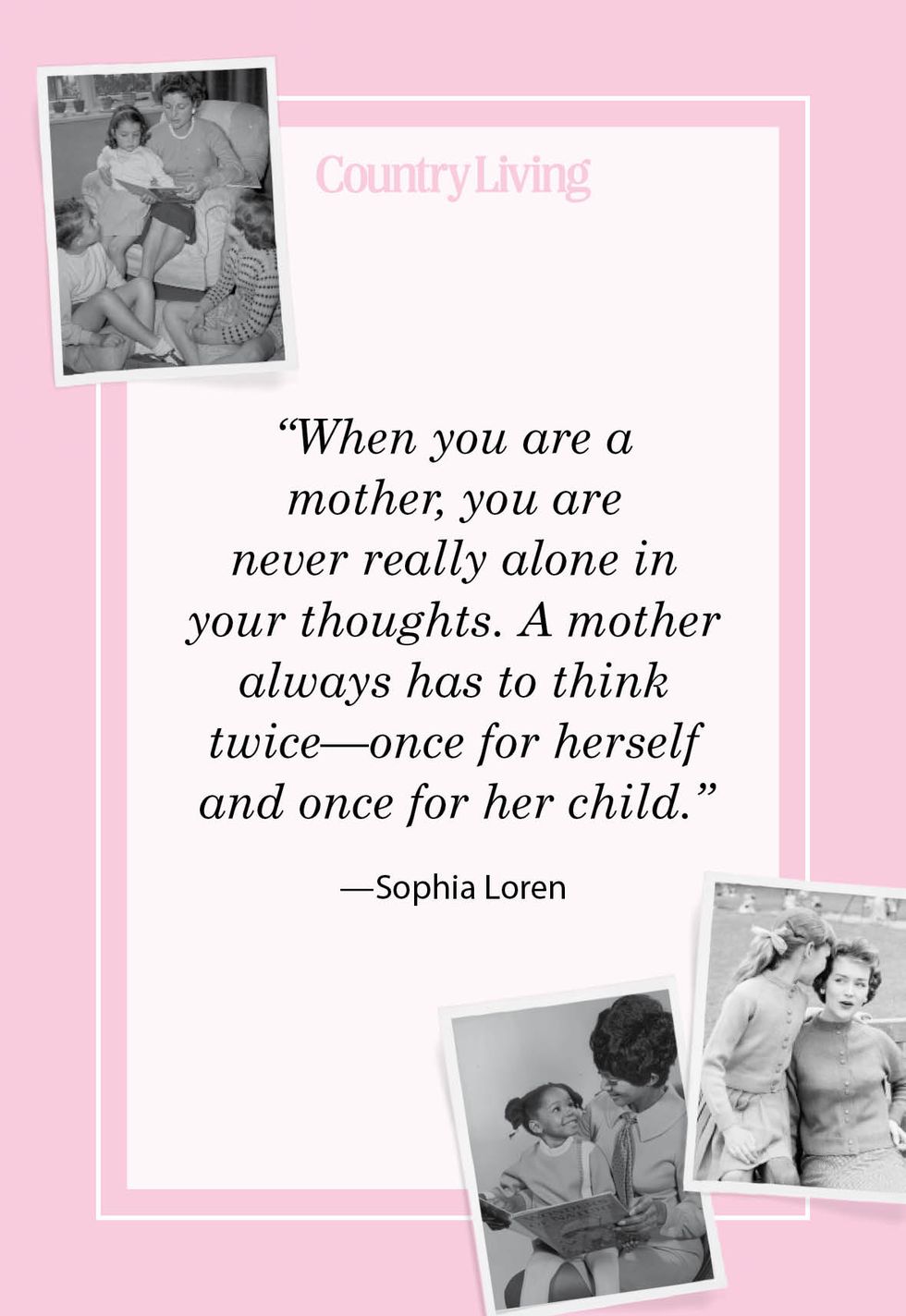 when you are a mother you are never really alone in your thought a mother always has to think twice once for herself and once for her child