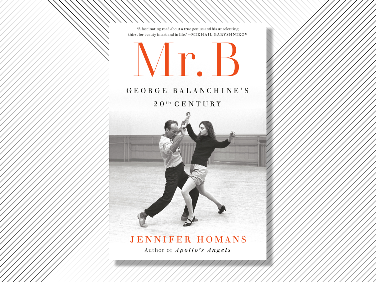 Jennifer Homans's Elegant New Biography, Mr. B Reviewed
