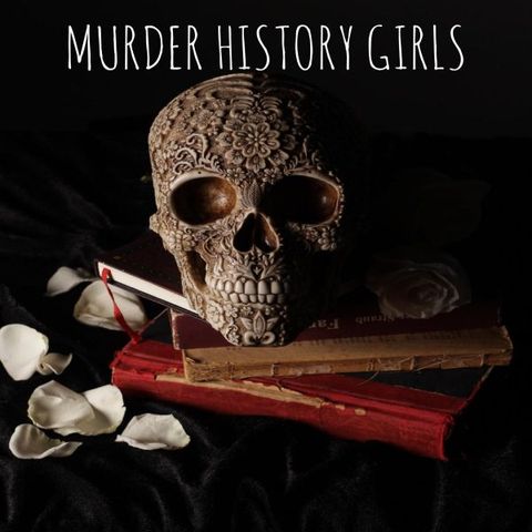 murder history girls podcast 