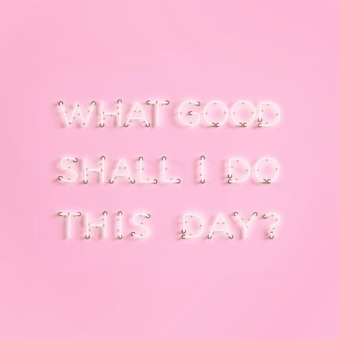 Neon sign with Benjamin Franklin quote: What good shall I do this day?