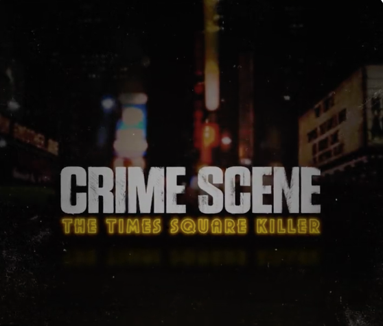 Netflix's Crime Scene: The Times Square Killer﻿ - release date and trailer