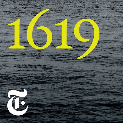 new york times 1619 podcast    podcasts about race