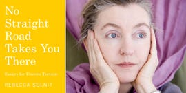 rebecca solnit, no straight road takes you there