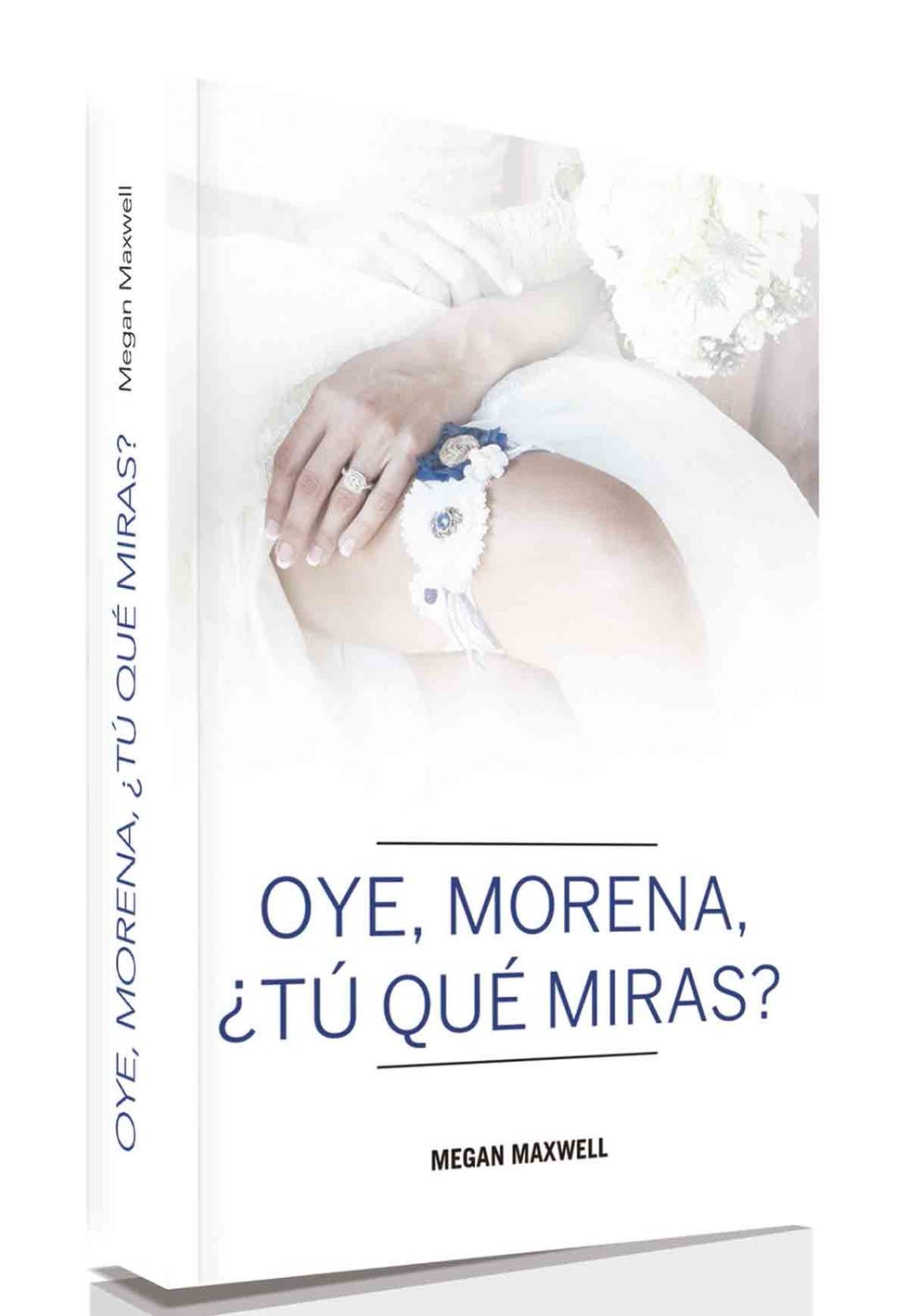 'Oye, morena, ¿tú qué me miras?, de Megan Maxwell 