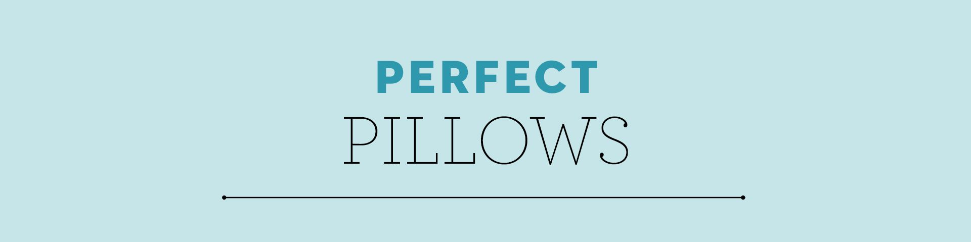 perfect pillows section header