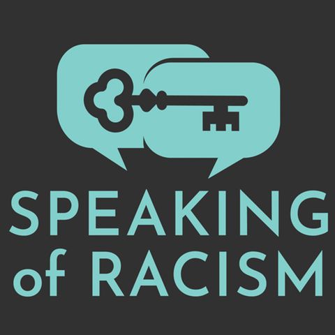 podcasts that will teach you about race and racism speaking of racism