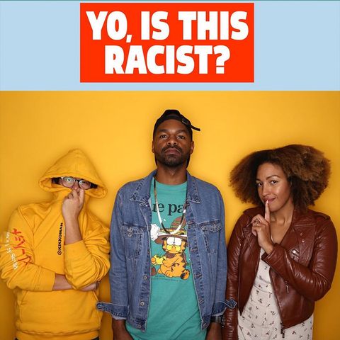 podcasts that will teach you about race and racism yo is this racist