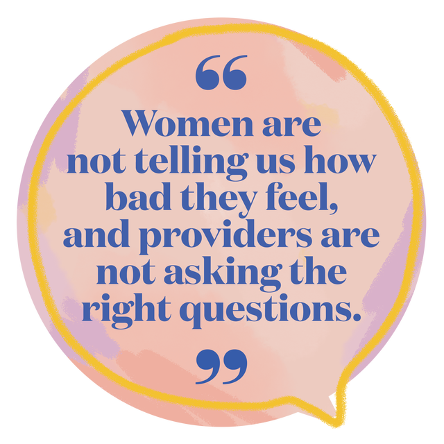 women are not telling us how bad they feel, and providers are not asking the right questions