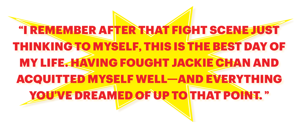 “i remember after that fight scene just thinking to myself, this is the best day of my life having fought jackie chan and acquitted myself well and everything you’ve dreamed of up to that point ”