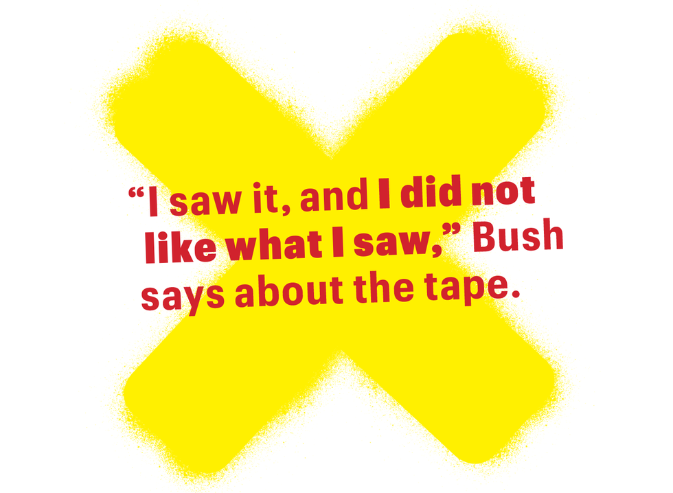 "i saw it, and i did not like what i saw," bush says about the tape