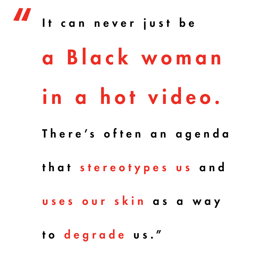 black and read text on white background reads “it can never just be a black woman in a hot video there’s often an agenda that stereotypes us and uses our skin as a way to degrade us"
