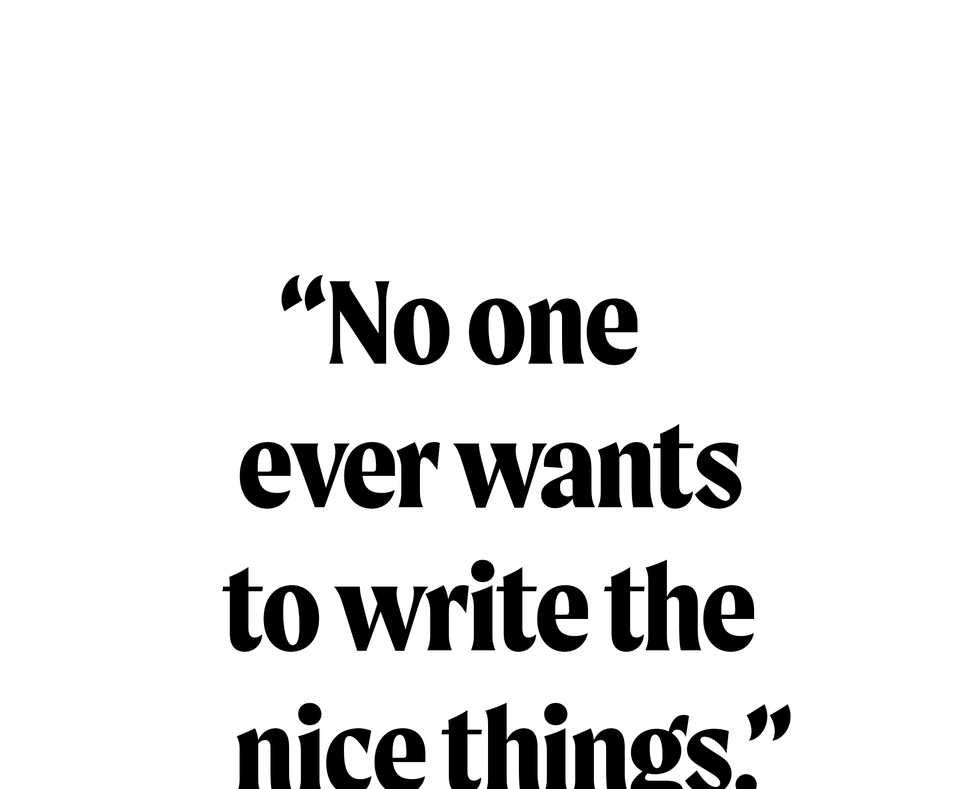 no one ever wants to write the nice things