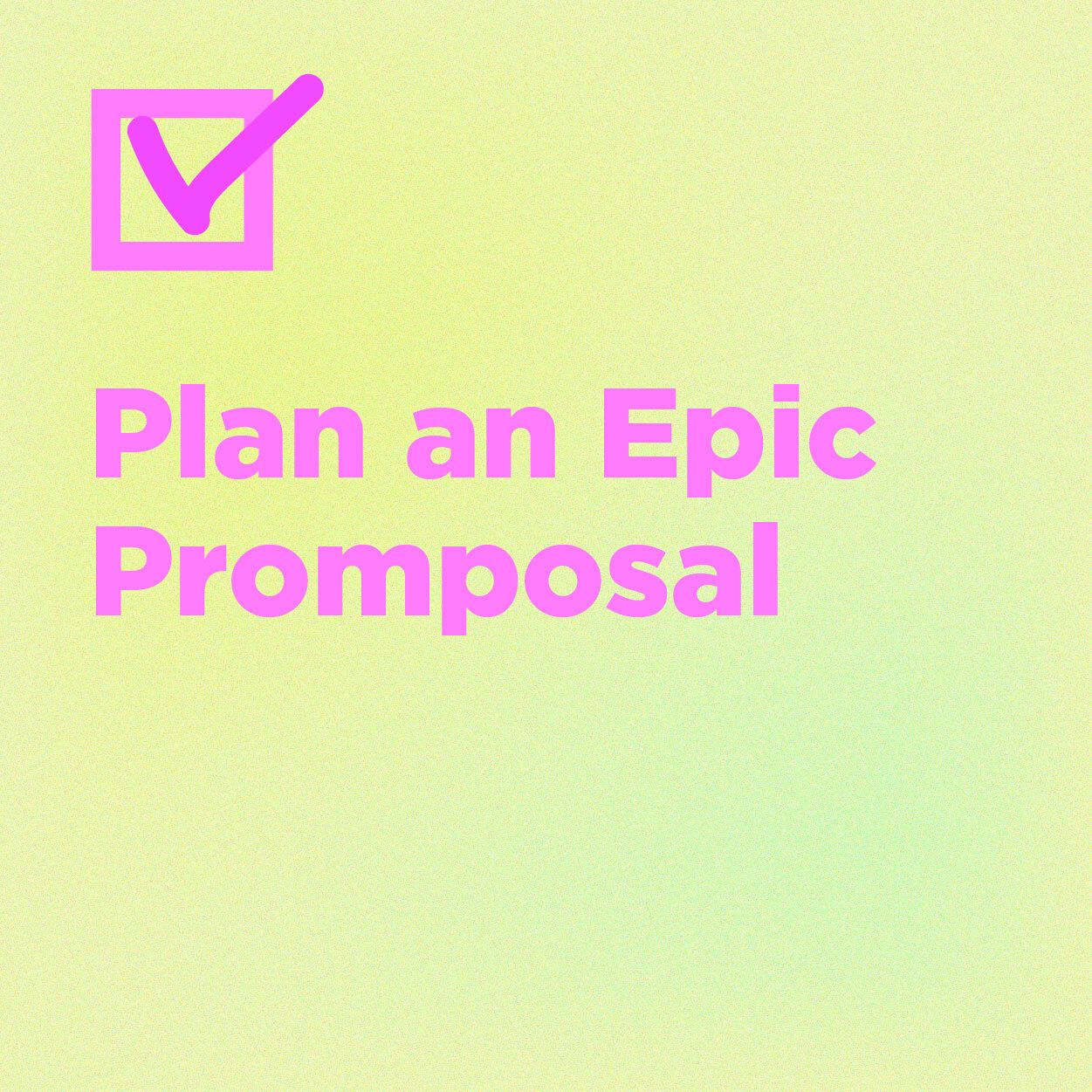 plan an epic promposal