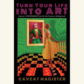turn your life into art, caveat magister