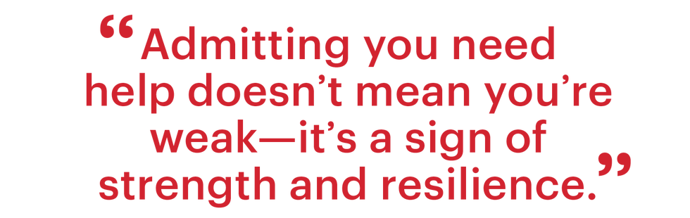 admitting you need help doesn'tmean you're weak its a sign of strength and resilience