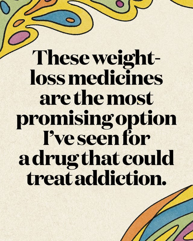 these weight loss medicines are the most promising option ive seen for a drug that could treat addiction