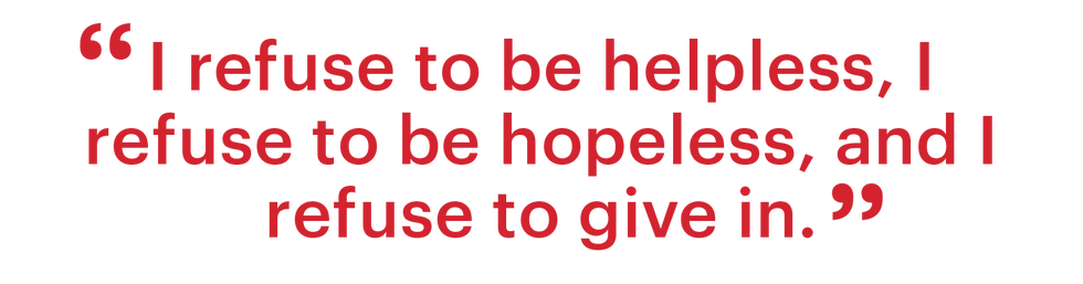 i refuse to be helpless i refuse to be hopeless and i refuse to give in