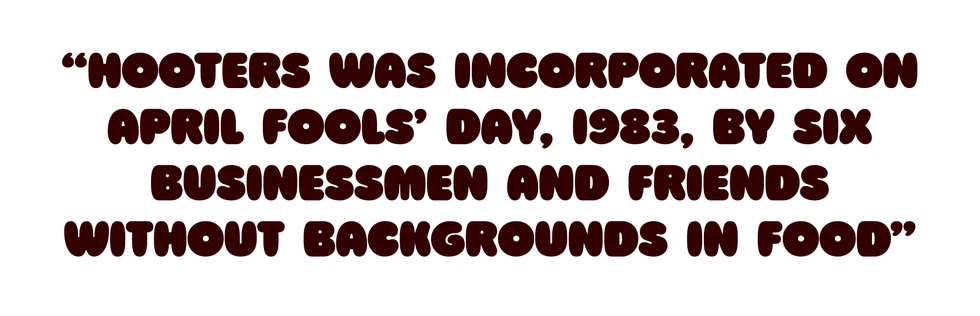 quote from the article in bubble text that says “hooters was incorporated on april fools’ day, 1983, by six businessmen and friends without backgrounds in food”