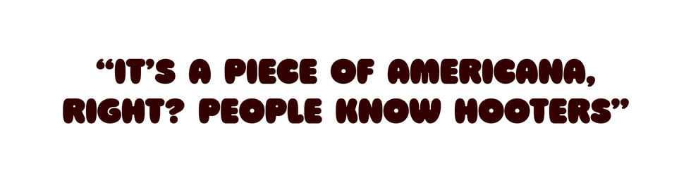 a quote that says “it’s a piece of americana, right? people know hooters” in bubble letters