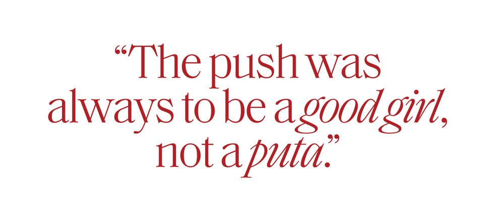 the push was always to be a good girl, and not a puta