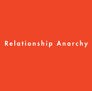 relationship anarchy, relationships, polyamory