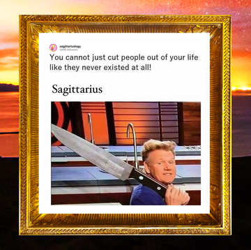 a tweet reading, you cannot just cut people out of your life like they never existed at all , next to an image of gordon ramsay holding a giant knife labeled sagittarius