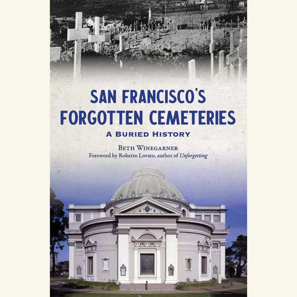 san franciscos forgotten cemeteries, a buried history, beth winegarner