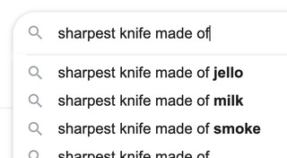 a google search shows suggested results for "sharpest knife made of" jello, milk, and smoke