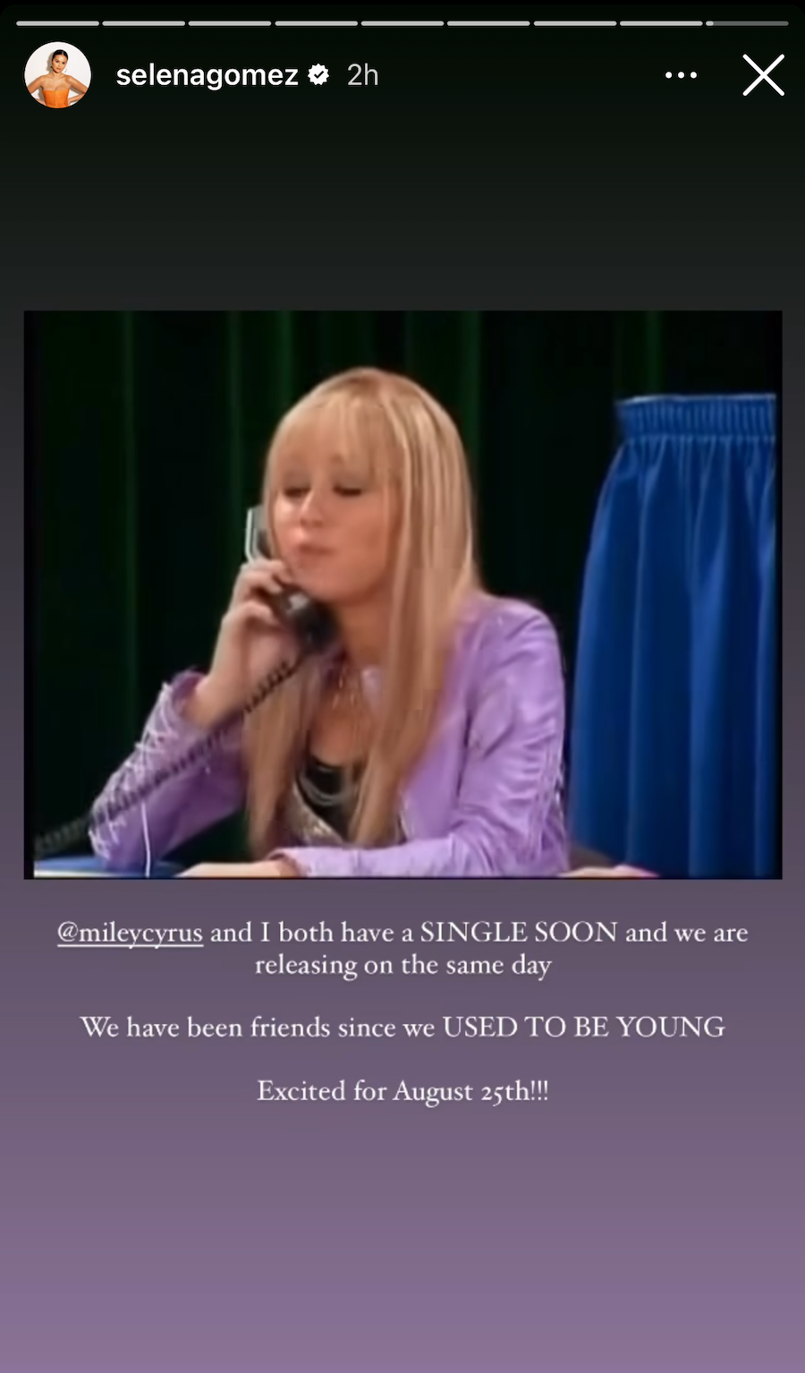a screenshot from hannah montana with text below saying miley cyrus and i both hae a single soon and we are releasing on the same day we have been friends since we used to be young excited for august 25th