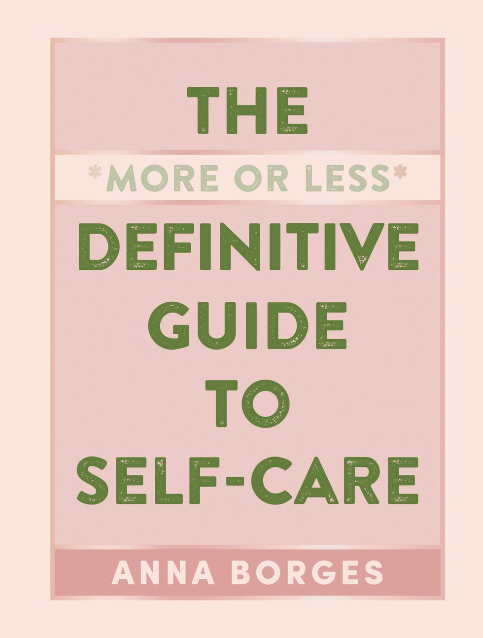 The More Or Less Definitive Guide to Self-Care by Anna Borges