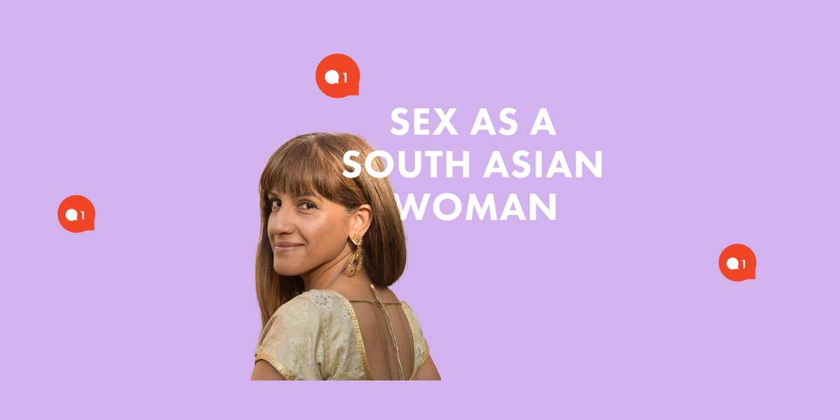 Sex as a South Asian woman My relationship with sex is complicated