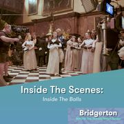 bridgerton behind the scenes inside the balls